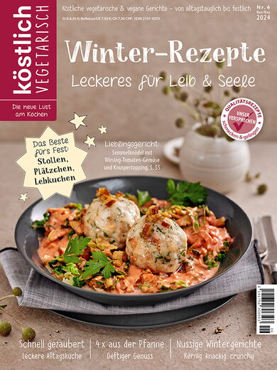 Kochzeitschrift Koestlich Vegetarisch Winter Rezepte Leckeres Fuer Leib Und Seele Kv 6 2024 Titelseite Gross 72dpi Rgb 604x805px 1e118550