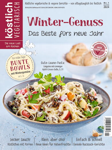 Kochzeitschrift Koestlich Vegetarisch Winter Genuss Das Beste Fuers Neue Jahr Kv 1 2024 Titelseite Gross 72dpi Rgb 604x805px 4ac545fa