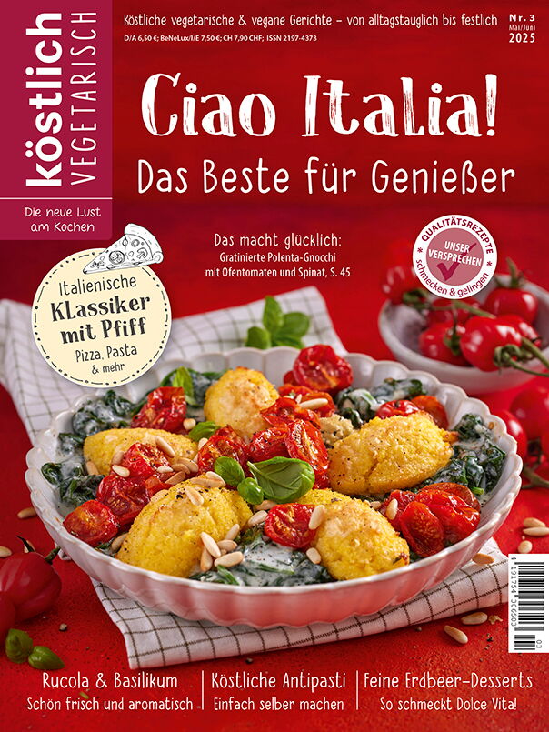Kochzeitschrift Koestlich Vegetarisch Ciao Italia Das Beste Fuer Geniesser Kv 3 2025 Titelseite Gross 72dpi Rgb 604x805px 3bed3f66